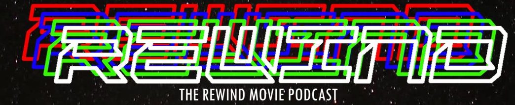 The Rewind Movie Podcast